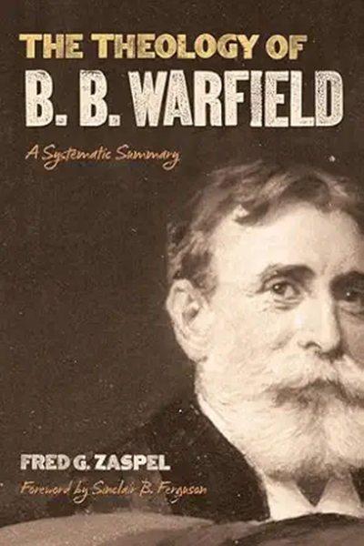 Cover of Theology of B.B Warfield: A Systematic Summary
